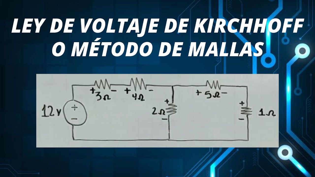 LEY DE VOLTAJE DE KIRCHHOFF O MÉTODO DE MALLAS - YouTube