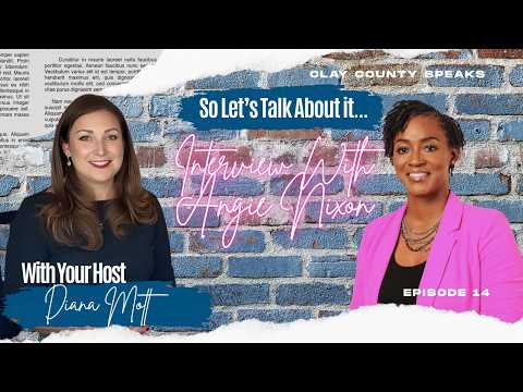 Clay County Speaks Episode 14: Interview with State Representative Angie Nixon
