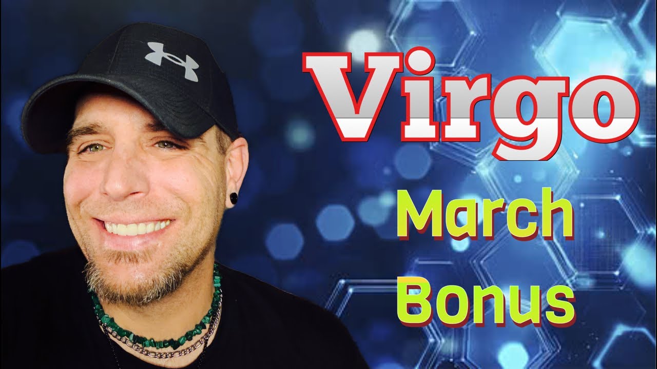 Virgo - What You Got Is What You Got - March BONUS 