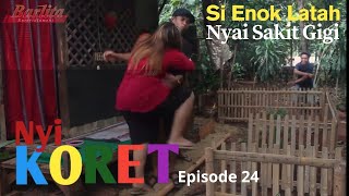 NYI KORET EPISODE 24 ( Si Enok Latah, Nyai Sakit Gigi )