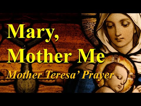 Mary, Mother Me | Lk 1:39 | Prayer of Mother Teresa to Mother Mary