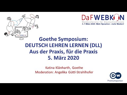 Goethe: Deutsch Lehren Lernen (DLL) Aus der Praxis, für die Praxis (Goethe Symposium Teil 1)