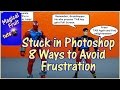 Stuck in Photoshop - 8 Ways to Avoid Frustration