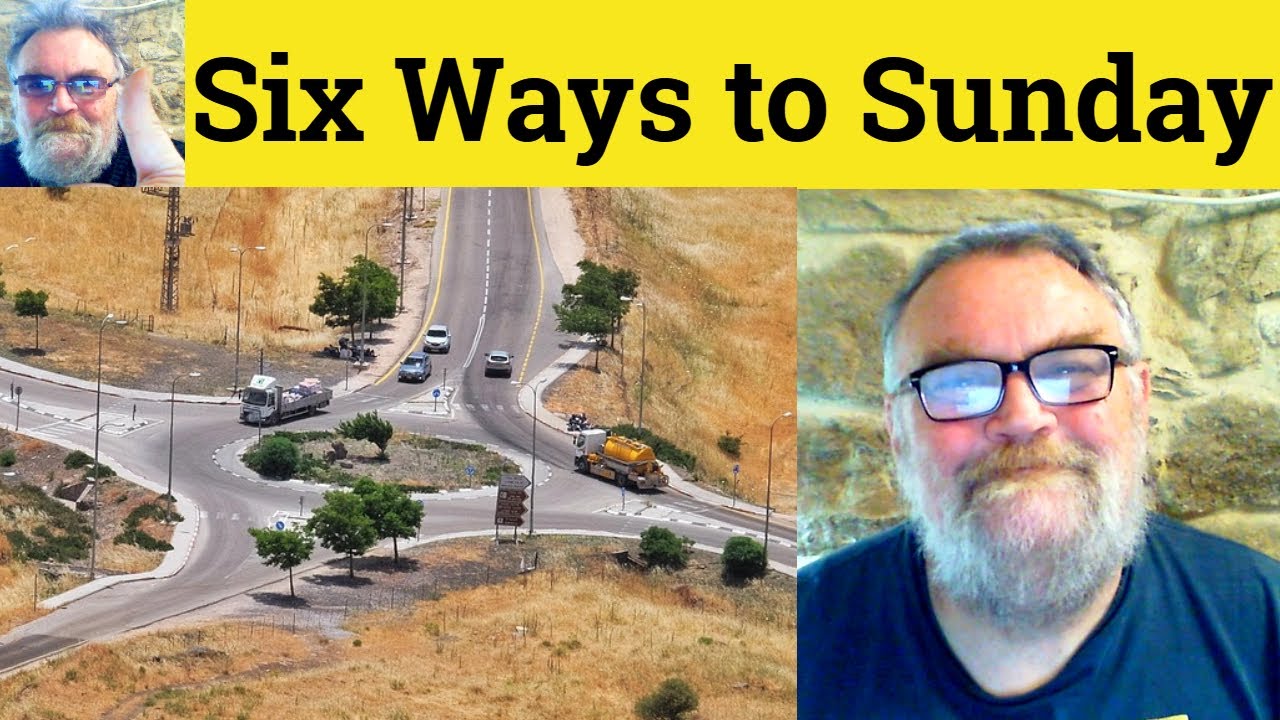 😎 Six Ways to Sunday Meaning - Five Ways From Sunday Definition - Seven Ways to Sunday Defined