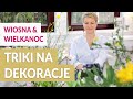 ŁATWE TRIKI - Wielkanocne i wiosenne dekoracje