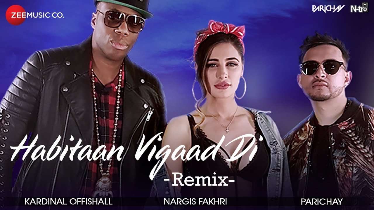 Habitaan Vigaad Di (DJ Shadow Dubai Remix) | Parichay ft. Nargis Fakhri & Kardinal Offishall |Kumaar new songs 2017 to 2019