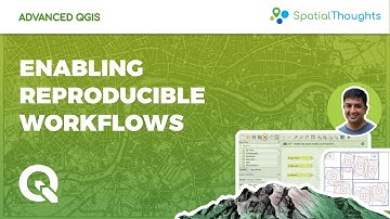 Enabling Reproducible Workflows - Advanced QGIS