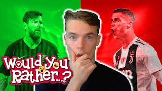 MESSI NEBO RONALDO? | FOTBALOVÉ WOULD YOU RATHER