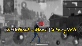 24kGoldn - Mood | Story WA