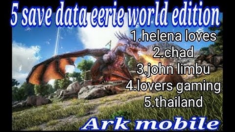 save data all req ark mobile simple eerie world vertion (5 save data eerie world)