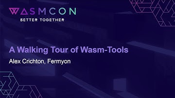 A Walking Tour of Wasm-Tools - Alex Crichton, Fermyon