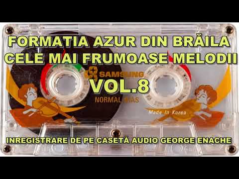 FORMATIA AZUR DIN BRĂILA  -- CELE MAI FRUMOASE MELODII  VOL.8