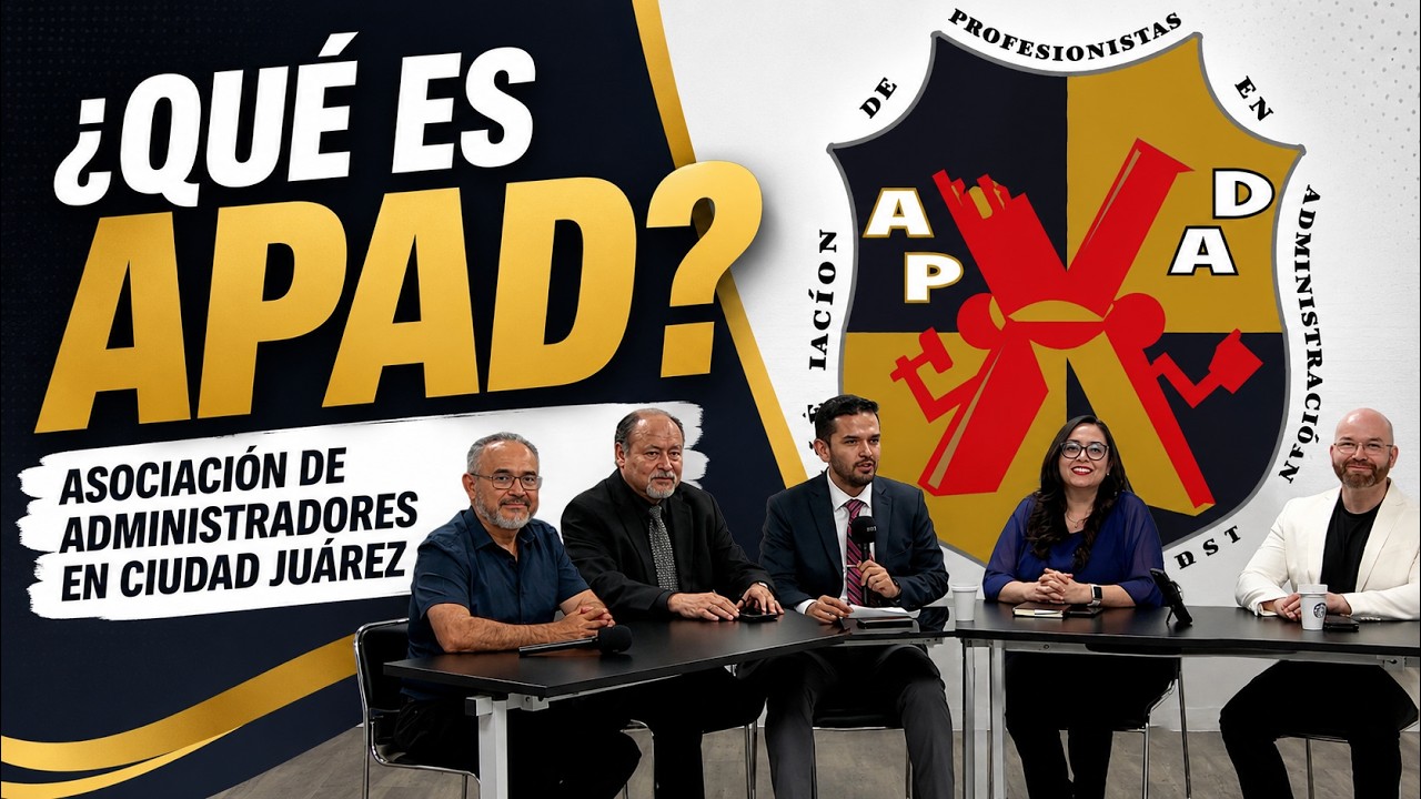 ¿Qué es APAD? Asociación de Administradores en Ciudad Juárez