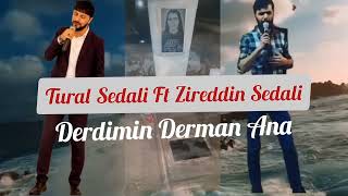 Tural Sedali Ft Zireddin Sedali - Derdimin Dermani Ana Resimi