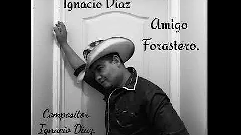 Ignacio Diaz. Amigo Forastero.