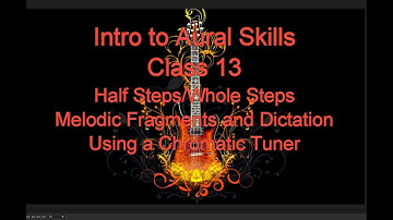 Intro to Aural Skills, Class 13-intervals, melodic fragments and dictation