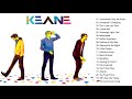 K e a n e greatest hits full album  best songs of k e a n e playlist 2021