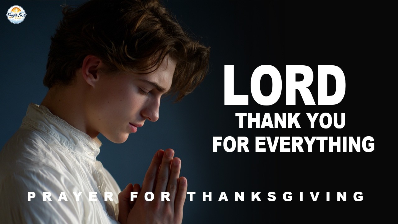 Daily Prayer of Gratitude and Thanksgiving | Prayer First Daily
