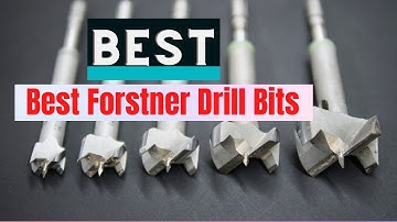 Top 6 Best Forstner Drill Bits Reviews 2022