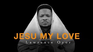 Deep Soaking Worship Instrumentals - JESU MY LOVE | Evang. Lawrence Oyor