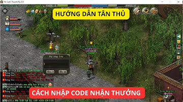 🔴Võ Lâm Truyền Kỳ 2.0 | Hướng Dẫn Cách Nhập CODE Nhận Thưởng