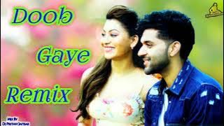 Doob Gaye Guru Randhawa Hindi New Dj Remix Song Mix By Dj Prithvi Jaitsar