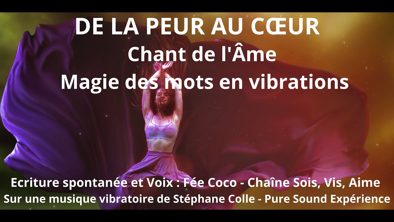 De la peur au Cœur - Chant de l'Âme - Libération par la Magie des mots