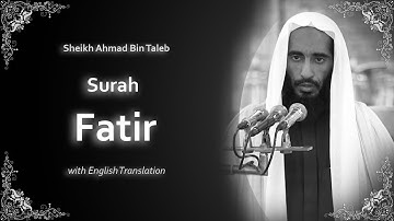 Fatir | سورة فاطر | Sheikh Ahmad bin Taleb | English Translation | الشيخ أحمد بن طالب