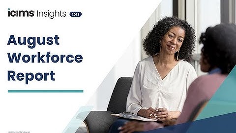 iCIMS Insights August 2023 Workforce Report