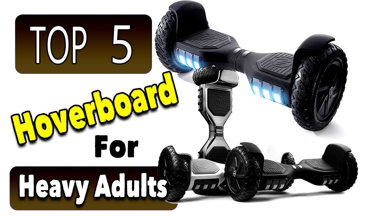 Best Hoverboard For Heavy Adults