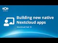 Nextcloud Hub 10 Apps: Build the next great Nextcloud app, done your way!