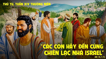 THỨ TƯ - TUẦN XIV THƯỜNG NIÊN -  Mt 10, 1-7