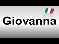 How to Pronounce Giovanna (Italian)