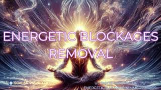 Energetic Blockages Removal PREMIUM SUPERCHARGED ULTRA POWERFUL!!! (Energetically Programmed)