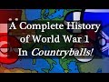 A Complete History of WW1 In Countryballs