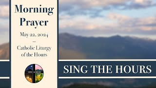 5.22.24 Lauds, Wednesday Morning Prayer of the Liturgy of the Hours