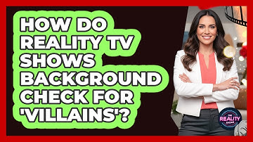 How Do Reality TV Shows Background Check For 