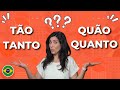 Advanced Portuguese - How to use the words Tão, Tanto, Quão and Quanto
