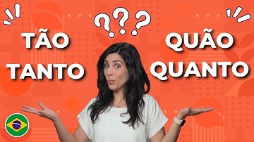 Advanced Portuguese - How to use the words Tão, Tanto, Quão and Quanto