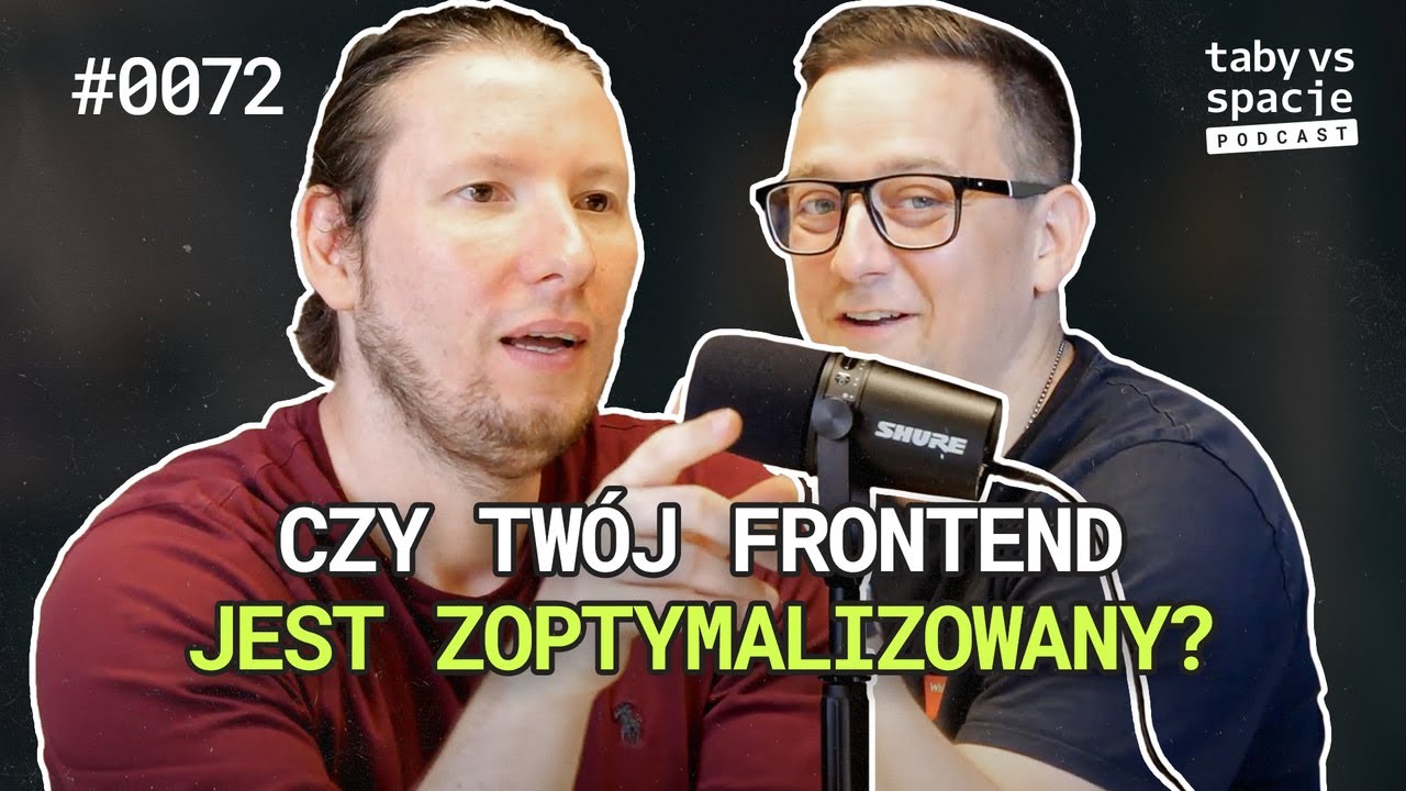 Czy da się jeszcze skuteczniej podchodzić do performance’u na frontendzie? – #72 Taby vs spacje