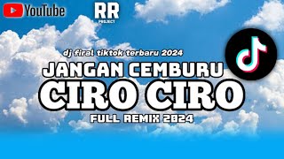 Dj Jangan Cemburu X Cicirociro Full Remix 2024 Firal Tiktok Terbaru Triple R Projects Rr Audio