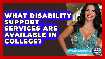 What Disability Support Services Are Available In College? - Accessible Learning For All