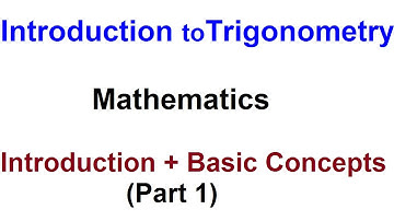 Trigonometry Mathematics - (Introduction + Basic Concepts)