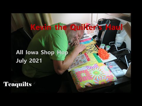 Kevin The Quilter All Iowa Shop Hop Haul July 2021