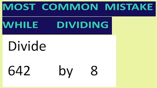Divide 642 by 8 Most common mistake while dividing