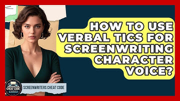 How To Use Verbal Tics For Screenwriting Character Voice? - Screenwriter