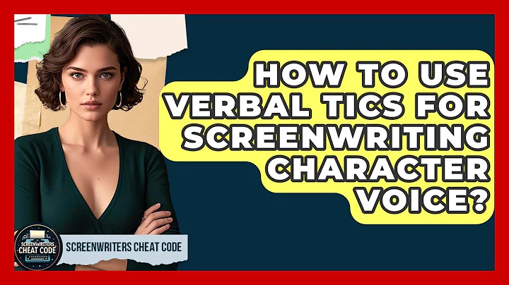 How To Use Verbal Tics For Screenwriting Character Voice? - Screenwriter's Cheat Code