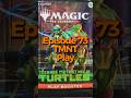 Teenage Mutant Ninja Turtles Magic the Gathering #mtg #tcg #mtgcommunity #mtgcommander #packopening