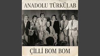 Çilli Bom Bom - Anadolu Türkülab