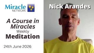 A Course in Miracles Meditation - Nick Arandes 24/06/26